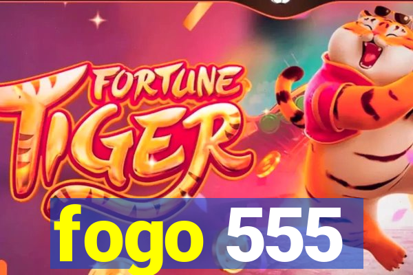 fogo 555